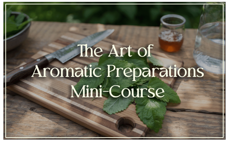 The Art of Aromatic Preparations Mini-Course Lemon Balm leaves and knife sitting on a sutting board with the text: The Art of Aromatic Preparations Mini-Course